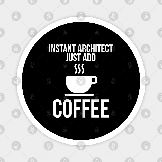 Instant Architect Just Add Coffee Magnet by evokearo